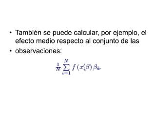 • También se puede calcular, por ejemplo, el
efecto medio respecto al conjunto de las
• observaciones:
 