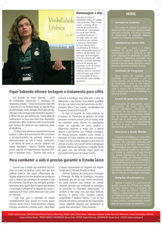 Homenagem a elas                                    NOTAS
                                                                                                                  Para marcar o Dia da
                                                                                                                  Visibilidade Lésbica foi exibido
                                                                                                                  o documentário “Meu mundo              Corredor de Cuidados
                                                                                                                  é esse”, o making off da
                                                                                                                  “Oficina de produção de                Um corredor de cuidados foi montado na
                                                                                                                  conteúdo em comunicação            tenda Paulo Freire, para quem quisesse receber
                                                                                                                  em saúde para lésbicas             massagens e bençãos. A iniciativa é do grupo
                                                                                                                  e mulheres bissexuais” e           de representantes de instituições religiosas
                                                                                                                  um vídeo sobre um casal            presentes no Congresso de Prevenção.
                                                                                                                  de mulheres que realizou
                                                                                                                  o sonho da maternidade.                Cabeleireiros contra Aids
                                                                                                                  Na foto, Heloísa Alves,
                                                                                                                  coordenadora de Políticas              Desde 2005, a Loreal e a Unesco
                                                                                                                  para a Diversidade Sexual do       trabalham em parceria para despertar a
                                                                                                                  Governo de São Paulo, que          conscientização sobre a prevenção do HIV
                                                                                                                  participou da homenagem.           entre a população de cabeleireiros no mundo.
                                                                                                                  O dia foi instituído em 1996       A campanha “Cabeleireiros contra aids” está
                                                                                                                  durante o primeiro seminário       presente no Congresso de Prevenção, com um



                                                                                   Foto: Luís Oliveira/Ascom-MS
                                                                                                                  nacional de lésbicas que           estande onde estão sendo oferecidos, a preços
                                                                                                                  aconteceu no Rio de Janeiro.       acessíveis, tratamentos, cortes e escovas.
                                                                                                                  É a oportunidade de as
                                                                                                                  mulheres lésbicas mostrarem            Avaliação do Congresso
                                                                                                                  a discriminação que sofrem
                                                                                                                  e a necessidade de serem               Vários totens de avaliação estão
                                                                                                                  reconhecidas como cidadãs          espalhados pelo Congresso – um no
                                                                                                                  de direitos.                       credenciamento, um na entrada da Praça
                                                                                                                                                     de Alimentação e outro na Vila Cultural.
                                                                                                                                                     Participe da iniciativa, dando sua opinião
                                                                                                                                                     sobre o evento. Ela é fundamental para
 Fique Sabendo oferece testagem e tratamento para sífilis                                                                                            que a organização promova melhorias nas
                                                                                                                                                     próximas edições.
      Um estande do Fique Sabendo – ação                           conhecer a sorologia, mais cedo será o início do                                      Cursos de graça na Internet
 de mobilização direcionada à ampliação do                         tratamento, o que levará a uma melhor qualidade
 diagnóstico precoce – estará funcionando hoje (30)                de vida e ao menor risco de transmissão do HIV”,                                      Profissionais de saúde podem acessar,
 e amanhã (31), no Pavilhão Oeste, ao lado da Praça                completa Maria Clara Gianna, coordenadora do                                      gratuitamente, dez cursos online sobre
 de Alimentação. Serão ofertados 800 testes por dia,                                                                                                 técnicas laboratoriais relacionadas ao
                                                                   Programa Estadual DST/Aids-SP.                                                    diagnóstico do HIV, sífilis, tuberculose e
 200 para cada sorologia (aids, hepatite B, hepatite C                 Ao lado do estande do Fique Sabendo no                                        doenças oportunistas. A ferramenta Telelab,
 e sífilis). Este ano, pela primeira vez, haverá oferta de         Congresso de Prevenção, os gestores de saúde                                      que foi lançada durante o Congresso,
 medicamento na hora para quem tiver diagnóstico                   presentes no evento contam com um espaço onde                                     permite que as aulas sejam assistidas de
 positivo para sífilis. Os demais serão encaminhados               são realizadas várias oficinas. As capacitações                                   acordo com o interesse e a disponibilidade
 para serviços de saúde em seus respectivos locais                                                                                                   de tempo do aluno, sem necessidade de
                                                                   tratam de sugestões de como ampliar o                                             agendamento de horário.
 de residência.                                                    diagnóstico oportuno e evitar que a pessoa
       “O diagnóstico precoce é importantíssimo para               demore a acompanhar sua condição sorológica.                                          Bem-Estar e Saúde Mental
 quebrar a cadeia de transmissão do HIV e promover                 As oficinas ensinam também como montar a
 o acompanhamento do paciente, evitando o                          estratégia do Fique Sabendo em seus municípios                                         O secretário de Vigilância em Saúde (SVS),
 desenvolvimento de aids e outras coinfecções.                                                                                                       Jarbas Barbosa, lançou oficialmente, durante o
                                                                   e como conciliar cuidado integral a outras áreas de                               Congresso, duas publicações elaboradas pelo
 É um direito de todas as pessoas saberem seu                      atenção à saúde, como saúde mental e reprodução                                   Departamento de DST, Aids e Hepatites Virais:
 estado sorológico”, observa Eduardo Barbosa,                      assistida. Adesão ao tratamento e cuidados físicos                                “Recomendações para a prática de atividades
 diretor adjunto do Departamento Nacional DST/                     de quem vive com HIV/aids fazem parte das                                         físicas para pessoas vivendo com HIV e aids”
 Aids e Hepatites Virais. “Quanto mais cedo se                     discussões transversais do Espaço Gestor.                                         e o manual de Atenção em Saúde Mental
                                                                                                                                                     nos Serviços Especializados em DST/aids. A
                                                                                                                                                     primeira é voltada para educadores físicos e
 Para combater a aids é preciso garantir o Estado laico                                                                                              traz explicações sobre o que é o HIV, benefícios
                                                                                                                                                     da atividade física para quem vive com o vírus e
                                                                                                                                                     orientações nutricionais. Já o manual orienta os
      Garantir que o Estado seja realmente laico em                 Chequer, representante do Programa das Nações                                    profissionais de saúde que atendem pessoas
 todos os países da América Latina para que suas                    Unidas para o HIV/aids (Unaids) no Brasil.                                       com doenças sexualmente transmissíveis, HIV e
 políticas públicas não sejam influenciadas por                          Norman Gutiérrez, do Centro para a Educação                                 aids, por meio de uma abordagem psicológica.
 dogmas religiosos é um dos desafios que se colocam                 e Prevenção da Aids, da Nicarágua, concordou                                         Religiões afro-brasileiras
 para a eficácia das estratégias de combate à aids                  lembrando que, em seu país, muitos funcionários
 no continente. Esta foi uma das principais questões                da saúde norteiam suas práticas por crenças                                          Abordar o cuidado e o acolhimento de
 levantadas nesta quarta-feira no painel que debateu                religiosas pessoais que contrariam as estratégias                                pessoas vivendo com HIV/aids nas religiões
 a articulação multissetorial na resposta dos países à              de prevenção ou tratamento preconizadas. “O                                      de matriz africana. Essa é a proposta do
                                                                                                                                                     vídeo “O cuidar dos terreiros”, lançado no
 epidemia no VI Fórum Latino-americano e do Caribe                  combate à aids exige mais que boas diretrizes                                    Congresso. A ideia é mostrar que o tratamento
 em HIV-Aids.                                                       técnicas, é preciso uma mudança cultural,                                        com medicamentos pode ir além. Pais e mães
      “Urge lutar para a retomada do Estado                         compreender e reeducar hábitos, o que só será                                    de santos falam sobre a história dos terreiros
 verdadeiramente laico porque em muitos países                      possível com intensa participação das organizações                               e como carinho e acompanhamento podem
 estamos vendo como o fundamentalismo religioso                     sociais, sobretudo daquelas que representam os                                   servir de apoio a quem faz tratamento.
 prejudica seriamente o combate à aids”, disse Pedro                grupos mais vulneráveis”, frisou Gutiérrez.

EDIÇÃO: Gabriela Campos REDAÇÃO: Daniela Brito, Emi Shimma, Mônica Plaza, Nivaldo Coelho e Simone Mateos Colaboração: integrantes da Rede Nacional de Adolescentes e Jovens Comunicadores (RENAJOC)
              e equipe da Revista Viração. - PROJETO GRÁFICO E DIAGRAMAÇÃO: Marcos Cleuton REVISÃO: Angela Martinazzo COORDENAÇÃO: Hércules Barros CONTATO: imprensa@aids.gov.br
 