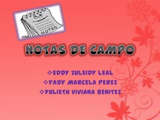 NOTAS DE CAMPO ,[object Object]