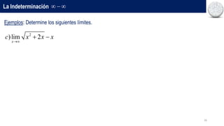 26
La Indeterminación   
Ejemplos: Determine los siguientes límites.
2
)lim 2
x
c x x x

 
 