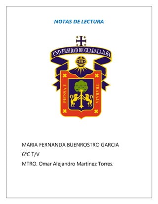 NOTAS DE LECTURA
MARIA FERNANDA BUENROSTRO GARCIA
6°C T/V
MTRO. Omar Alejandro Martínez Torres.
 