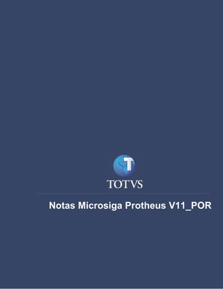 Notas de Release




Notas Microsiga Protheus V11_POR
 