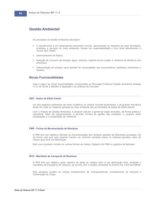 94        Notas de Release MP 11.5




               Gestão Ambiental

                   Os processos de Gestão Ambiental abrangem:

                   ·   O atendimento a um desempenho ambiental correto, gerenciando os impactos de suas atividades,
                       produtos e serviços no meio ambiente, focado em sustentabilidade e com total atendimento à
                       norma ISO-14000.

                   ·   Gerenciamento de Riscos.

                   ·   Redução do consumo de energia, água, resíduos, matéria-prima virgem e melhoria da eficiência dos
                       processos.

                   ·   Diferenciação do produto para atender às necessidades dos consumidores (atributos ambientais e
                       sociais).


               Novas Funcionalidades

                   Veja a seguir as novas funcionalidades incorporadas ao Microsiga Protheus® Gestão Ambiental Release
                   11.5, de forma a atender à legislação e às práticas de mercado:




               GEE - Gases de Efeito Estufa

                   Um dos aspectos ambientais de maior evidência no cenário mundial atualmente, e de grande relevância
                   tendo em vista os impactos gerados ao meio ambiente são as Emissões de Gases de Efeito Estufa.

                   Com o módulo de Gestão Ambiental, é possível calcular e gerenciar estas emissões, de forma prática e
                   rastreável. Além de operacionalizar e permitir formas de gestão das emissões, é possível obter
                   atualizações e a visualização de relatórios.




               FMR - Fichas de Movimentação de Resíduos

                   O FMR tem por objetivo informar as movimentações dos resíduos gerados de diferentes processos. De
                   tal forma com que seja possível manter um controle completo sobre os resíduos gerados, além de
                   indicar qual será sua destinação.

                   Este novo processo contém as rotinas Pontos de Coleta, Cadastro de FMRs e Logística de Retirada.




               MTR - Manifesto de transporte de Resíduos

                   O MTR tem por objetivo gerar registro de saída do resíduo para a sua destinação final, emitindo o
                   manifesto de transporte de resíduos, de acordo com o modelo constante na Diretriz DZ 1310 da FEEMA.


                   Este processo contém as rotinas Complemento de Transportadoras, Complemento de Veículos e
                   Composição de Carga.




Notas de Release MP 11.5 Brasil
 