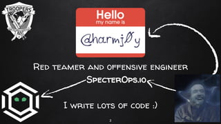 Red teamer and offensive engineer
SpecterOps.io
I write lots of code :)
2
 