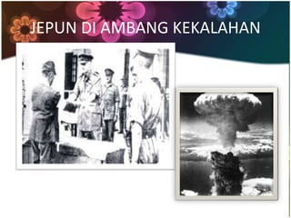 JEPUN DI AMBANG KEKALAHAN
 