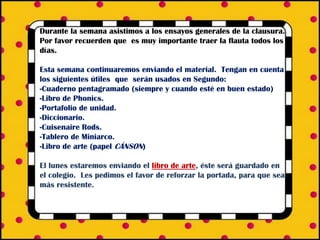 Durante la semana asistimos a los ensayos generales de la clausura. Por favor recuerden que  es muy importante traer la flauta todos los días. Esta semana continuaremos enviando el material.  Tengan en cuenta los siguientes útiles  que  serán usados en Segundo:Cuaderno pentagramado (siempre y cuando esté en buen estado)