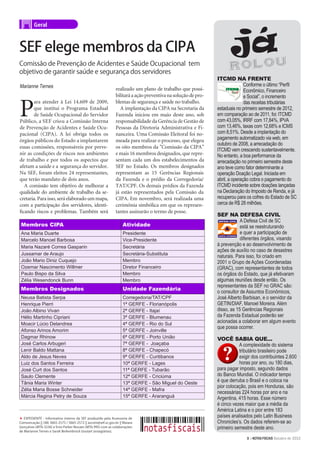 Geral



SEF elege membros da CIPA
Comissão de Prevenção de Acidentes e Saúde Ocupacional tem
objetivo de garantir saúde e segurança dos servidores
                                                                                                               ITCMD NA FRENTE
Marianne Ternes                                                                                                               Conforme o último “Perfil
                                                               realizado um plano de trabalho que possi-                      Econômico, Financeiro
                                                               bilitará a ação preventiva na solução de pro-                  e Social”, o incremento


P                                                                                                                             das receitas tributárias
       ara atender à Lei 14.609 de 2009,                       blemas de segurança e saúde no trabalho.
       que institui o Programa Estadual                          A implantação da CIPA na Secretaria da        estaduais no primeiro semestre de 2012,
       de Saúde Ocupacional do Servidor                        Fazenda iniciou em maio deste ano, sob          em comparação ao de 2011, foi: ITCMD
Público, a SEF criou a Comissão Interna                        responsabilidade da Gerência de Gestão de       com 43,05%, IRRF com 17,84%, IPVA
de Prevenção de Acidentes e Saúde Ocu-                         Pessoas da Diretoria Administrativa e Fi-       com 13,46%, taxas com 12,68% e ICMS
pacional (CIPA). A lei obriga todos os                         nanceira. Uma Comissão Eleitoral foi no-        com 8,51%. Desde a implantação do
órgãos públicos do Estado a implantarem                        meada para realizar o processo, que elegeu      pagamento automatizado via web, em
                                                                                                               outubro de 2008, a arrecadação do
essas comissões, responsáveis por preve-                       os oito membros da "Comissão da CIPA”
                                                                                                               ITCMD vem crescendo sustentavelmente.
nir as condições de riscos nos ambientes                       e mais 16 membros designados, que repre-        No entanto, a boa performance da
de trabalho e por todos os aspectos que                        sentam cada um dos estabelecimentos da          arrecadação no primeiro semestre deste
afetam a saúde e a segurança do servidor.                      SEF no Estado. Os membros designados            ano teve como fator determinante a
Na SEF, foram eleitos 24 representantes,                       representam as 15 Gerências Regionais           operação Doação Legal. Iniciada em
que terão mandato de dois anos.                                da Fazenda e o prédio da Corregedoria/          abril, a operação cobra o pagamento do
   A comissão tem objetivo de melhorar a                       TAT/CPF. Os demais prédios da Fazenda           ITCMD incidente sobre doações lançadas
qualidade do ambiente de trabalho da se-                       já estão representados pela Comissão da         na Declaração do Imposto de Renda, e já
cretaria. Para isso, será elaborado um mapa,                   CIPA. Em novembro, será realizada uma           recuperou para os cofres do Estado de SC
com a participação dos servidores, identi-                     cerimônia simbólica em que os represen-         cerca de R$ 28 milhões.
ficando riscos e problemas. Também será                        tantes assinarão o termo de posse.
                                                                                                               SEF NA DEFESA CIVIL
                                                                                                                           A Defesa Civil de SC
 Membros CIPA                                                      Atividade                                               está se reestruturando
 Ana Maria Duarte                                                  Presidente                                              e quer a participação de
 Marcelo Manoel Barbosa                                            Vice-Presidente                                         diferentes órgãos, visando
 Maria Nazaré Correa Gasparin                                      Secretária
                                                                                                               à prevenção e ao desenvolvimento de
                                                                                                               ações de auxílio no caso de desastres
 Jussamar de Araujo                                                Secretária-Substituta
                                                                                                               naturais. Para isso, foi criado em
 João Mario Diniz Cuquejo                                          Membro                                      2001 o Grupo de Ações Coordenadas
 Ozemar Nascimento Willmer                                         Diretor Financeiro                          (GRAC), com representantes de todos
 Paulo Bispo da Silva                                              Membro                                      os órgãos do Estado, que já efetivaram
 Zélia Wesendonck Bunn                                             Membro                                      algumas reuniões desde então. Os
                                                                                                               representantes da SEF no GRAC são:
 Membros Designados                                                Unidade Fazendária
                                                                                                               o consultor de Assuntos Econômicos,
 Neusa Batista Serpa                                               Corregedoria/TAT/CPF                        José Alberto Barbisan, e o servidor da
 Henrique Pierri                                                   1ª GERFE - Florianópolis                    GETIN/DIAF, Manoel Moreira. Além
 João Albino Vivan                                                 2ª GERFE - Itajaí                           disso, as 15 Gerências Regionais
 Hélio Martinho Cipriani                                           3ª GERFE - Blumenau                         da Fazenda Estadual poderão ser
 Moacir Lúcio Delandrea                                            4ª GERFE - Rio do Sul
                                                                                                               acionadas a colaborar em algum evento
                                                                                                               que possa ocorrer.
 Afonso Arinos Amorim                                              5ª GERFE - Joinville
 Dagmar Rhinow                                                     6ª GERFE - Porto União            1         VOCÊ SABIA QUE...
 José Carlos Arbugeri                                              7ª GERFE - Joaçaba                                     A complexidade do sistema
 Lenir Baldo Mattana                                               8ª GERFE - Chapecó                                     tributário brasileiro pode
 Aldo de Jesus Neves                                               9ª GERFE - Curitibanos                                 exigir dos contribuintes 2.600
 Luiz dos Santos Ferreira                                          10ª GERFE - Lages                                      horas por ano, ou 180 dias,
 José Curt dos Santos                                              11ª GERFE - Tubarão                         para pagar imposto, segundo dados
 Saulo Clemente                                                    12ª GERFE - Criciúma                        do Banco Mundial. O indicador tempo
 Tânia Maria Winter                                                13ª GERFE - São Miguel do Oeste
                                                                                                               é que derruba o Brasil e o coloca na
                                                                                                               pior colocação, pois em Honduras, são
 Zélia Maria Bosse Schneider                                       14ª GERFE - Mafra
                                                                                                               necessárias 224 horas por ano e na
 Márcia Regina Petry de Souza                            3         15ª GERFE - Araranguá           2           Argentina, 415 horas. Esse número
                                                                                                               é cinco vezes maior que a média da
                                                                                                               América Latina e o pior entre 183
◉ EXPEDIENTE - Informativo interno da SEF produzido pela Assessoria de
                                                                                                               países analisados pelo Latin Business
Comunicação || (48) 3665-2575 / 3665-2572 || ascom@sef.sc.gov.br || Maiara                                     Chronicles’s. Os dados referem-se ao
Gonçalves (MTb 3236) e Enio Parker Novaes (MTb 995) com as colaborações                                        primeiro semestre deste ano.
de Marianne Ternes e Sarah Berkenbrock Goulart (estagiárias).

                                                                                                                              3 >NOTAS FISCAIS Outubro de 2012
 