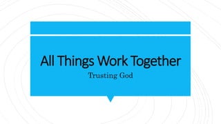 All Things Work Together
Trusting God
 