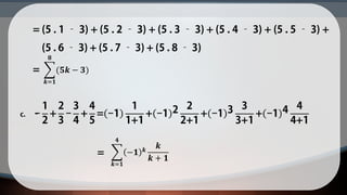 𝒌=𝟏
𝟖
(𝟓𝒌 − 𝟑)
− − − − − −
𝒌=𝟏
𝟒
−𝟏 𝒌
𝒌
𝒌 + 𝟏
 