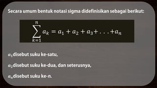 𝒂 𝟏
𝒂 𝟐
𝒂 𝒏
𝑘=1
𝑛
𝑎 𝑘 = 𝑎1 + 𝑎2 + 𝑎3+ . . . +𝑎 𝑛
 