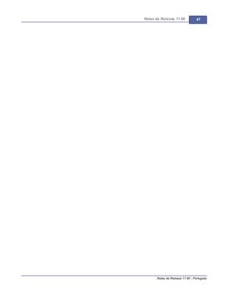 Notas de Release 11.80 47
Notas de Release 11.80 - Português
 