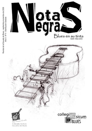 Revista de la Escuela de Blues - septiembre-noviembre de 2009
                Año 0 - Nº 4 - Distribución Gratuita




                 ISSN 1852-2343
 