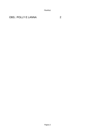 Planilha1



OBS.: POLLY E LANNA               2




                      Página 2
 