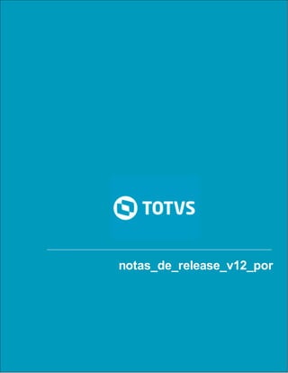 Notas de Release
notas_de_release_v12_por
 