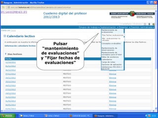 Pulsar
“mantenimiento
de evaluaciones”
y “Fijar fechas de
evaluaciones”
 