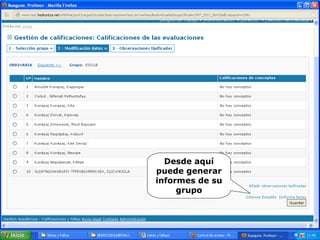 Desde aquí
puede generar
informes de su
grupo
 