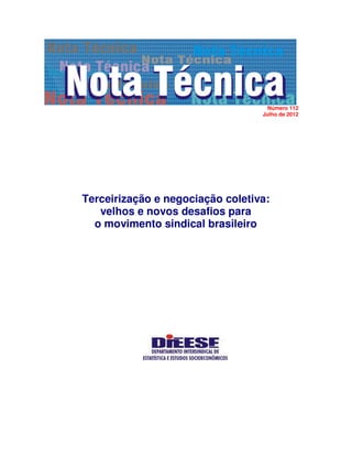 Número 112
Julho de 2012
Terceirização e negociação coletiva:
velhos e novos desafios para
o movimento sindical brasileiro
 