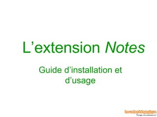 L’extension  Notes Guide d’installation et d’usage 