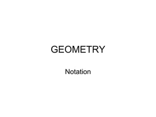 GEOMETRY Notation 