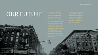 OUR FUTURE
•• A new wave of VC funds
are coming to market, and
disrupting venture from
below just like the seed
firms did ten years ago.
•• We believe the opportunity
to be high conviction and
true first money in is just
as valuable as it was then.
Notation is in the early days
of building the firm that
defines this new category,
particularly in NYC where
the first-check funding gap
is most acute.
•• Fund I is working so we’re
doubling down on Fund II,
and much longer-term as
a partnership and a firm.
We're looking to partner
with others that share our
long-term approach.
12NOTATION FUND II
 