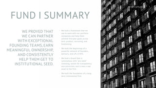 FUND I SUMMARY
·· We built a framework that we
use to work with our portfolio
companies and help them
achieve first-year goals across
tech, product, recruiting, and
fundraising.
·· We built the beginnings of a
powerful network of founders,
advisors, and LPs in NYC.
·· We built a brand that is
synonymous with “pre-seed”
investing, stands for transparency
and conviction, and is now a real
asset to the firm.
·· We built the foundation of a long-
term institutional firm.
WE PROVED THAT
WE CAN PARTNER
WITH EXCEPTIONAL
FOUNDING TEAMS, EARN
MEANINGFUL OWNERSHIP,
AND CONSISTENTLY
HELP THEM GET TO
INSTITUTIONAL SEED.
7NOTATION FUND I
 