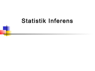 Statistik Inferens
 