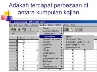 Adakah terdapat perbezaan di
   antara kumpulan kajian
 