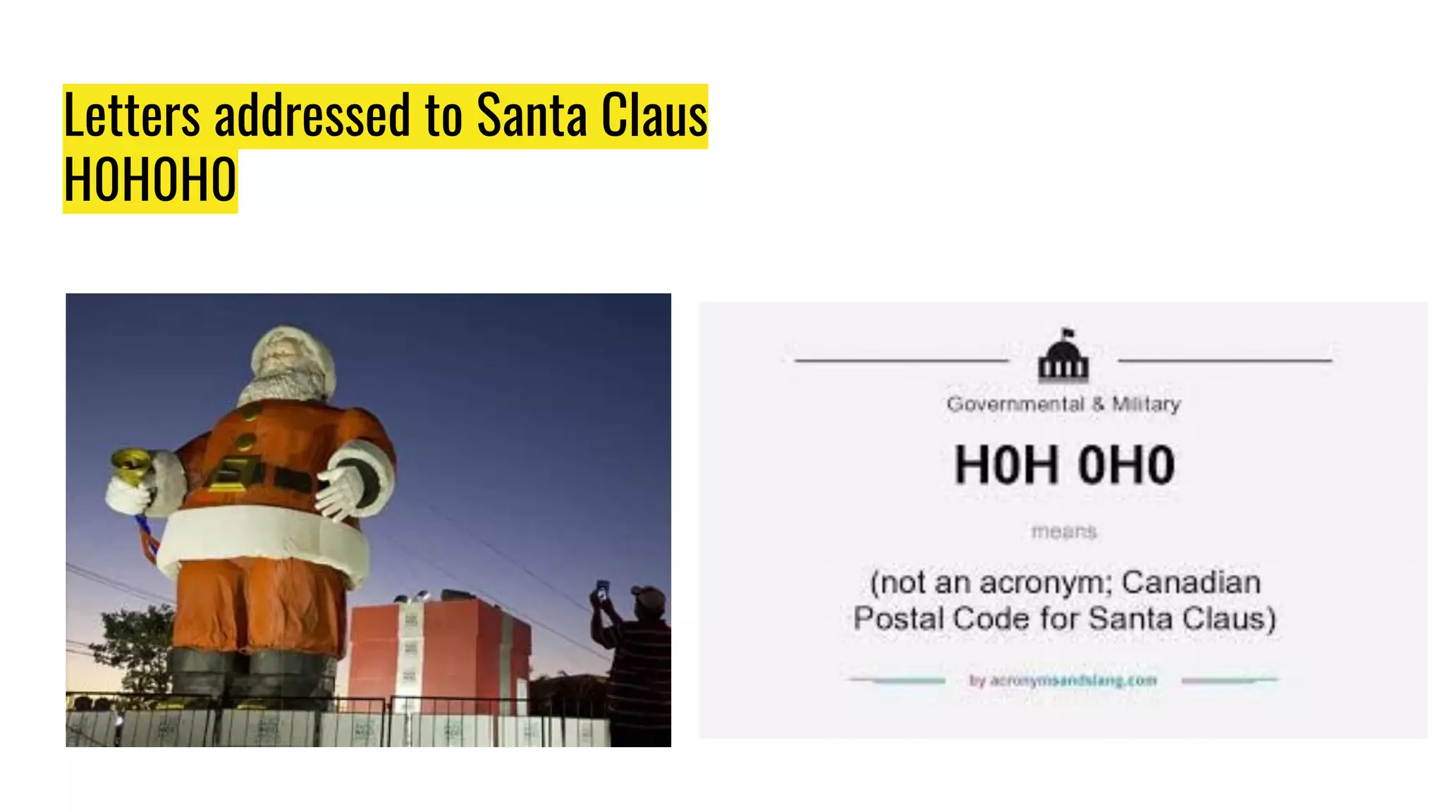 Letters addressed to Santa Claus
H0H0H0
 