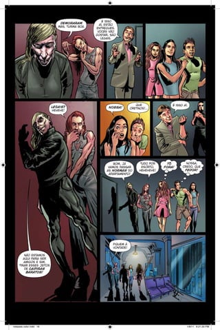 demoraram
mas, turma boa.

legais?
hehehe!

é isso
aí, estão
entregues.
vocês vão
gostar, são
legais.

nossa!

que
cretinos!...

bom, já
vamos passar
as normas do
apartamento!

tudo por
escrito,
hehehehe!

é isso aí.

tô
fora!

nossa,
credo, que
fedor!

fiquem à
vontade!
não estamos
aqui para ser
amigos e sim,
tirar esses jeitos
de caipiras
baratos!

notaveis color.indd 16

1/9/11 6:21:20 PM

 