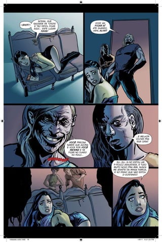 [snif!]

nossa, que
saudade de todos!
é tão difícil ficar
aqui... este lugar
fede!

você vai
ficar aí
até quando,
hein, alva?

você precisa
saber que agora
é você por você
mesma e se
ficar no fundo
do poço...

hehehehehe!

notaveis color.indd 18

...é melhor
voltar pra
sua casa!

eu...eu...s-só estou um
p-pouco assustada, é tudo
muito novo pra mim, nunca
me afastei da minha família,
é só disso que não estou
g-gostando!

1/9/11 6:21:23 PM

 