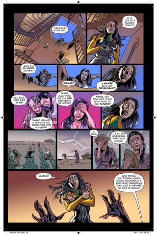 ei, o
quê está
fazendo
comigo?!
hehehehe!
vejam só!...

qual é o
seu medo,
gatinha?

mamãe?!

pobre
alva! pena
que ela não
deu certo
na capital!

meu deus,
onde está
alva?

a mamãe
está com
problemas?!

mamãe, não
diga isso! o que
será então do
meu futuro?

mamãe, melhor
a senhora não
saber onde está
sua neta.
ai,
deus!

nãããooo!

notaveis color.indd 26

…e eu era
jovenzinha,
tinha tanta
chance!

você pensou
que poderia invadir
nosso esconderijo e
sair ilesa? menininhas
como você eu devoro
no café da manhã!

1/9/11 6:21:35 PM

 