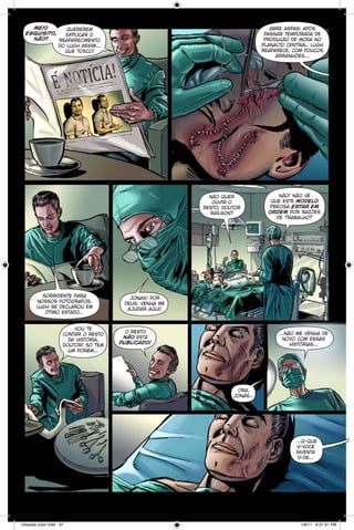 meio
quererem
esquisito,
explicar o
não?
reaparecimento
do lugh assim...
que tosco!

abre aspas: após
passar temporada de
produção de moda no
planalto central, lugh
reaparece, com poucos
arranhões...

não quer
ouvir o
resto, doutor
raílson?

sorridente para
nossos fotógrafos,
lugh se declarou em
ótimo estado...
vou te
contar o resto
da história,
doutor! só tem
um porém...

não! não vê
que este modelo
precisa estar em
ordem por razões
de trabalho?

jonas! por
deus, venha me
ajudar aqui!

o resto
não está
publicado!

...não me venha de
novo com essas
histórias...

ora,
jonas...

...q-que
v-você
inventa
d-de...

notaveis color.indd 37

1/9/11 6:21:51 PM

 