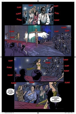 clap!

clap!

clap!

flash!

clap
!

flas
h!

flash!

flash!
clap!

flash!

clap!

clap!

clap!
clap!

flash!

flash!
clap!

flash!

flash!
flash!

flash!

flash!

flash!

nossa...
eu não
tou vendo
isso!

caramba,
não
acredito!

notaveis color.indd 50

1/9/11 6:22:11 PM

 