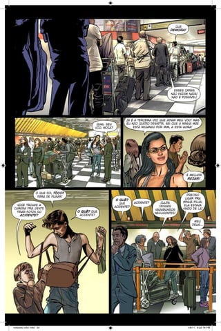 que
demora!

esses caras
não fazem nada!
não é possível!

qual seu
vôo, moça?

já é a terceira vez que adiam meu vôo! mas
eu não quero desistir, sei que a minha mãe
está rezando por mim, a esta hora!

é melhor
rezar!

o que foi, tôco?
pára de puxar!
você trouxe a
câmera pra gente
tirar fotos do
acidente?

o quê?
que
acidente?
o quê? que
acidente?

acidente?

culpa
desses
vagabundos
negligentes!

preciso
ligar pra
minha filha,
ela estava
vindo de lá!

meu
deus...

notaveis color.indd 55

1/9/11 6:22:18 PM

 