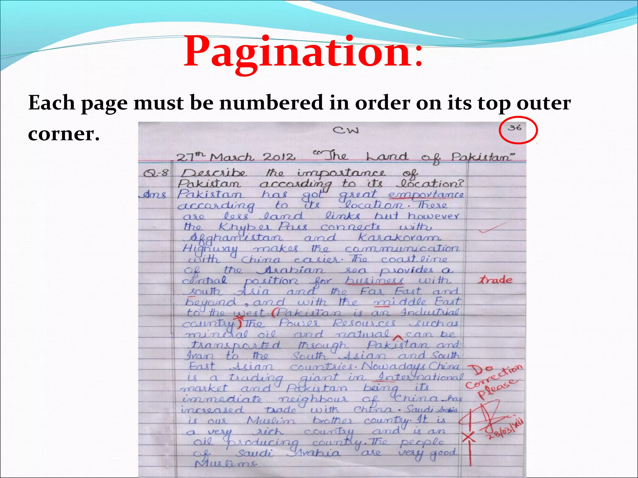 Pagination:
Each page must be numbered in order on its top outer
corner.
 