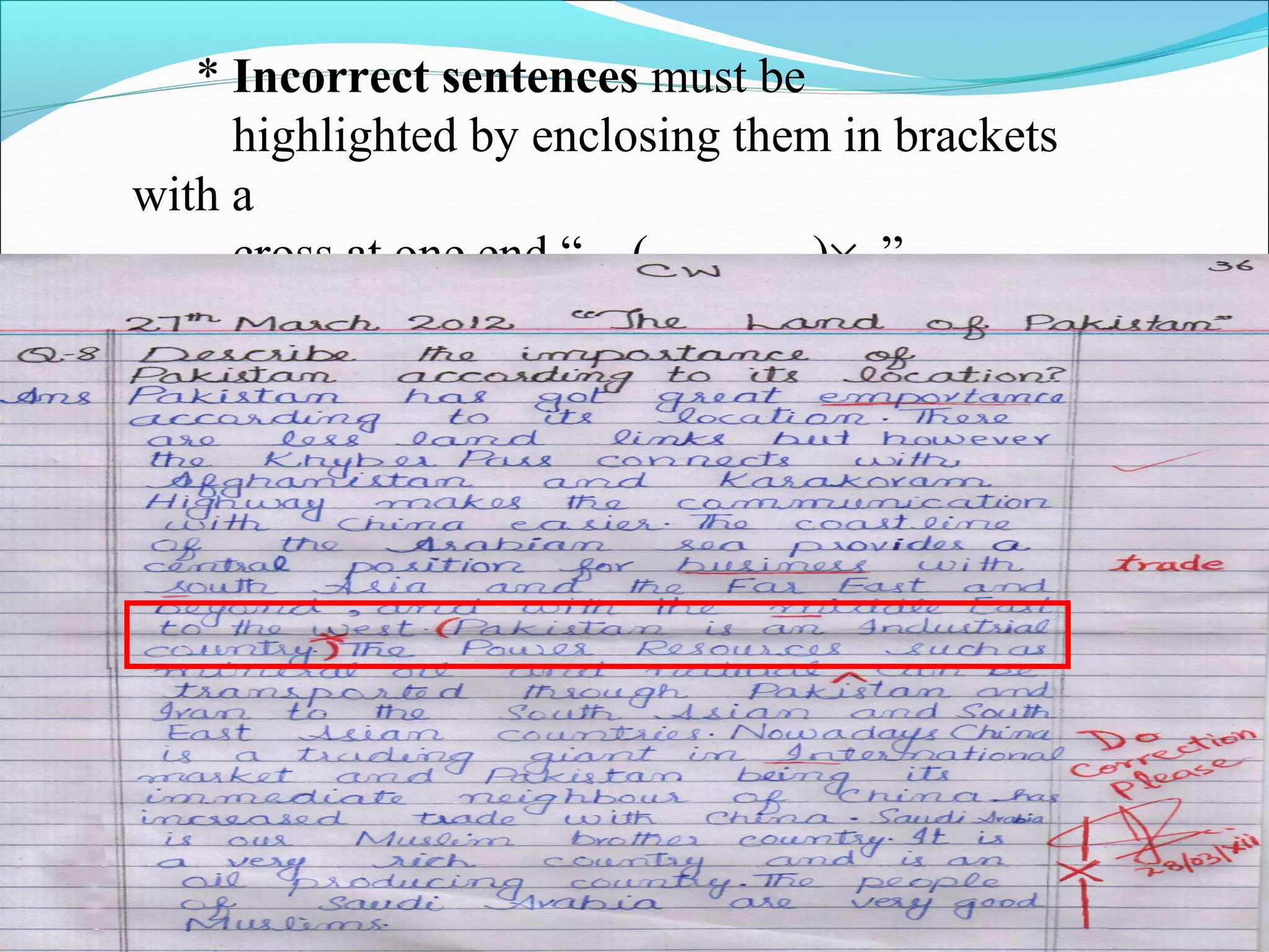 * Incorrect sentences must be
highlighted by enclosing them in brackets
with a
cross at one end “ (----------)× ”
 