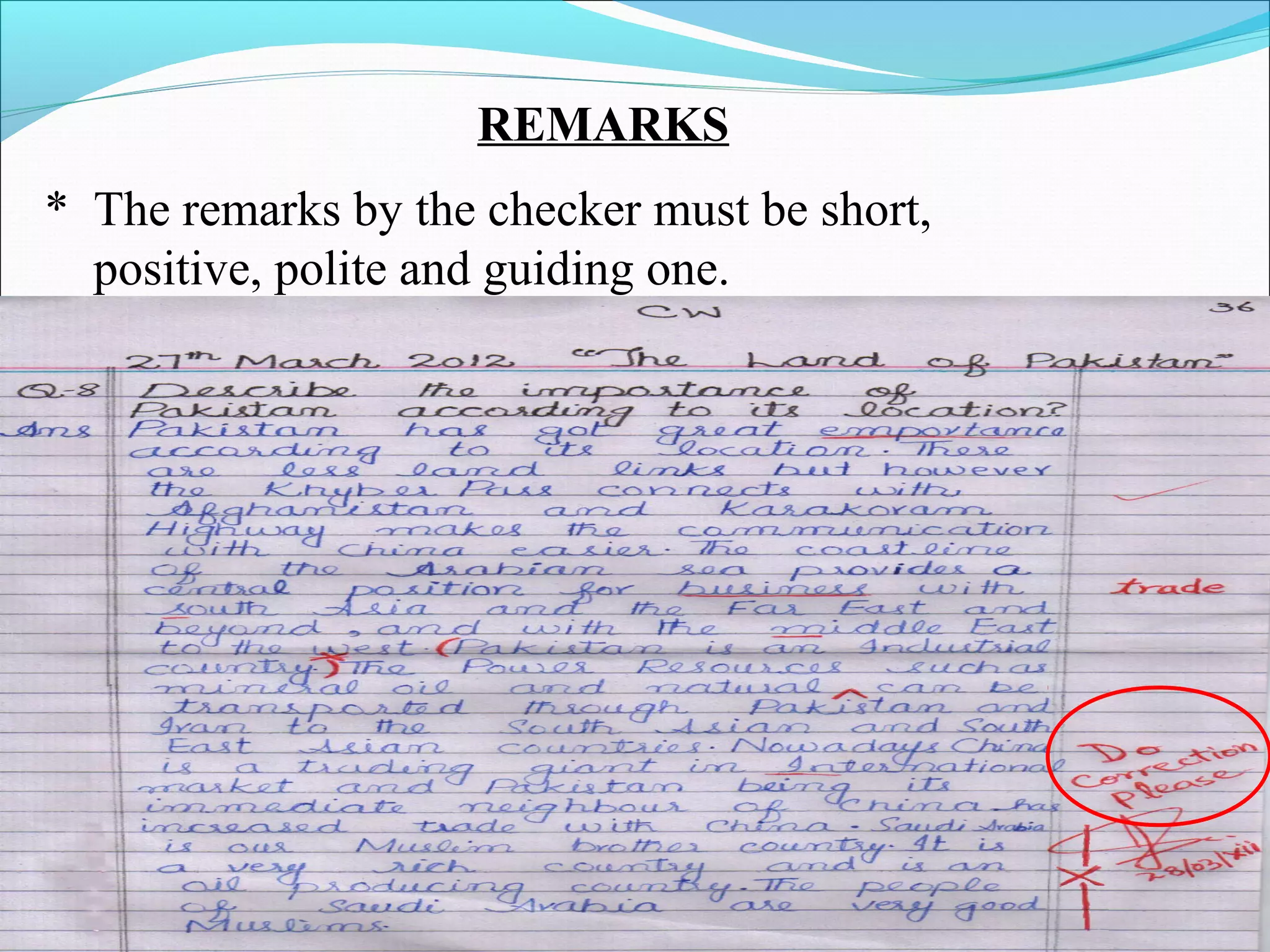 * The remarks by the checker must be short,
positive, polite and guiding one.
REMARKS
 