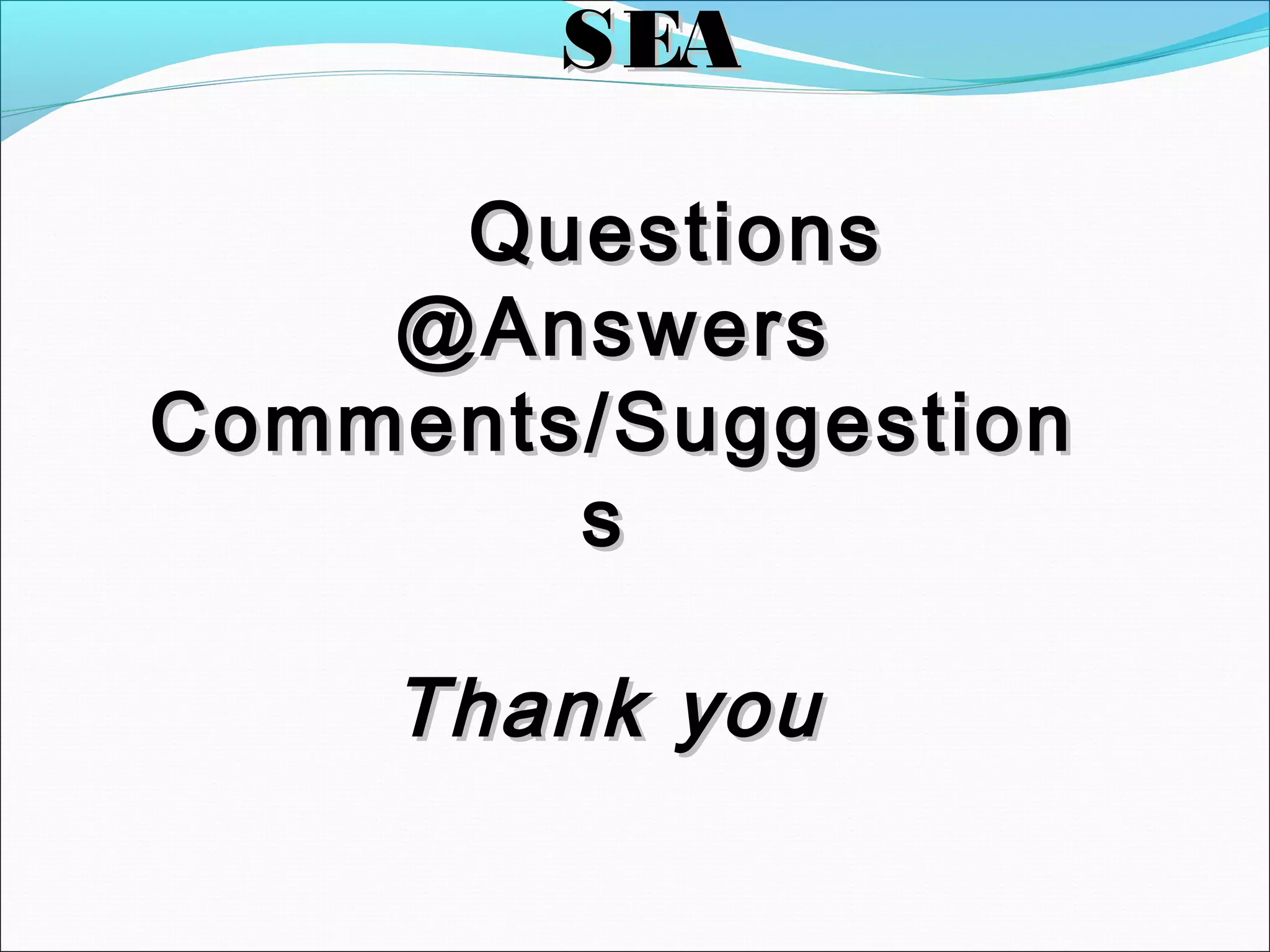 SEASEA
QuestionsQuestions
@Answers@Answers
Comments/SuggestionComments/Suggestion
ss
Thank youThank you
 