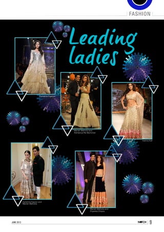 fashion
9june 2013
Manish Malhotra and
Aishwarya Rai Bachchan
Manish Malhotra and
Priyanka Chopra
Kareena Kapoor
Katrina Kaif
Karishma Kapoor and
Manish Malhotra
 