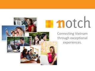 Connecting Vietnam
through exceptional
    experiences.
 