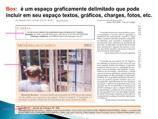 Box: é um espaço graficamente delimitado que pode
incluir em seu espaço textos, gráficos, charges, fotos, etc.
 