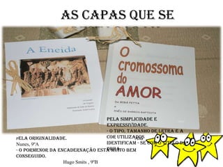 As capas que se destacaram:FIM 