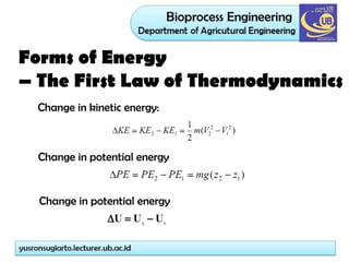 Forms of Energy
– The First Law of Thermodynamics
Change in kinetic energy:
Change in potential energy
Change in potential energy
 