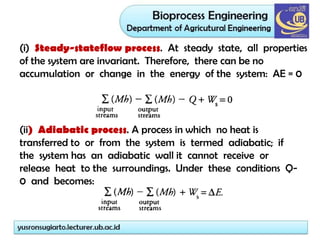 (i) Steady-stateflow process. At steady state, all properties
of the system are invariant. Therefore, there can be no
accumulation or change in the energy of the system: AE = 0
(ii) Adiabatic process. A process in which no heat is
transferred to or from the system is termed adiabatic; if
the system has an adiabatic wall it cannot receive or
release heat to the surroundings. Under these conditions Q-
0 and becomes:
 