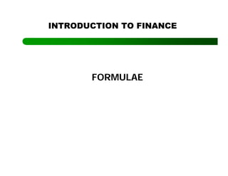 INTRODUCTION TO FINANCE 
FORMULAE 
 