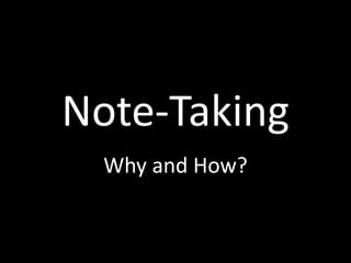 Note-Taking Why and How? 
