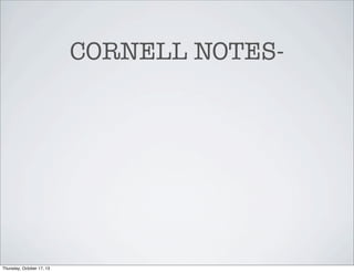 CORNELL NOTES-

Thursday, October 17, 13

 