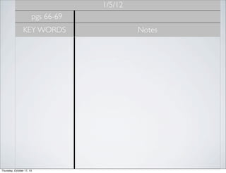 1/5/12
pgs 66-69
KEY WORDS

Thursday, October 17, 13

Notes

 