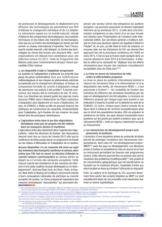 Septembre   LA NOTE
                                                                                                                                                   no 279   D’ANALySE

de promouvoir le développement, le déploiement et la                                     penser son secteur aérien des obligations du système
diffusion des technologies qui permettront aux PED                                       européen. Les premiers paiements ne doivent cependant
d’atténuer le changement climatique et de s’y adapter.                                   intervenir qu’au printemps 2013 : il reste donc à la Com-
Le mécanisme repose sur un comité exécutif, chargé                                       mission européenne un peu moins d’un an pour trouver
d’élaborer des prospectives technologiques, des analyses                                 une solution avec l’Organisation de l’aviation civile inter-
techniques et des bilans des transferts de technologies,                                 nationale (OACI). Son secrétaire général a d’ailleurs indi-
ainsi que sur un Centre des technologies du climat, qui doit                             qué en mars que plusieurs options de régulation étaient à
animer un réseau international d’expertise. Pour l’heure,                                l’étude(9) et, en juin, qu’elle était en train de préparer un
seul le comité exécutif a été désigné. Le Centre des tech-                               nouveau plan sur les émissions de CO2 qui devrait être
nologies du climat doit trouver une structure hôte : neuf                                approuvé lors de la prochaine conférence de l’OACI en
organisations ont déposé leur candidature pour une                                       mars 2013. C’est ce que la France avait souligné dans un
sélection prévue fin 2012. Celle du Programme des                                        courrier adressé en mars 2012 à la Commission : il insis-
Nations unies pour l’environnement est pour l’heure sus-                                 tait en effet sur la nécessité de “déployer tous les efforts
ceptible d’être retenue.                                                                 nécessaires pour trouver des solutions mutuellement
                                                                                         acceptables avec les États tiers”(10).
g Les dispositifs d’aide à l’adaptation progressent
Le soutien à l’adaptation s’adresse en priorité aux                                      g La mise en œuvre du mécanisme de lutte
pays les plus vulnérables face aux modifications                                           contre la déforestation progresse
météorologiques et aux risques de phénomènes extrêmes                                    La mise en place du système international destiné à
occasionnés par le changement climatique. À Durban, la                                   réduire les émissions liées à la déforestation et à la
composition formelle du comité d’adaptation chargé                                       dégradation des forêts, dit mécanisme REDD +, s’est
de promouvoir ces actions a été arrêtée(7). Il devrait com-                              poursuivie à Durban(11) : les modalités de fixation des
mencer ses travaux dès la nomination de ses 16 mem-                                      scénarios de référence des émissions forestières par les
bres. Les directives qui doivent guider les pays les moins                               pays en développement ont été adoptées. Le scénario de
avancés (PMA) dans l’élaboration de Plans nationaux                                      référence proposé par chaque pays sera soumis à une
d’adaptation sont également en cours d’élaboration. De                                   évaluation d’experts et publié sur la plateforme web de la
plus, la CCNUCC a établi qu’elle ne pourrait financer les                                CCNUCC. En outre, chaque pays rendra compte de la
politiques de construction de capacités, fondamentales                                   façon dont il préserve les services écosystémiques ainsi
pour l’adaptation, qu’à hauteur de ses moyens, les pays                                  que le droit des populations locales. Afin de préparer la
devant être les principaux contributeurs.                                                conférence de Doha, les pays doivent transmettre leurs
                                                                                         positions sur les points qui restent à éclaircir pour que le
g L’agriculture entre dans le jeu des négociations
                                                                                         mécanisme REDD + entre en vigueur, notamment au sujet
   climatiques mais peu de progrès ont été réalisés
                                                                                         du financement.
   dans les transports aériens et maritimes
L’agriculture entre plus clairement dans l’agenda des négo-                              g Les mécanismes de développement propre sont
ciations : selon les décisions de Durban, des discussions                                   pérennisés et améliorés
devront avoir lieu au cours de l’année 2012 afin que la                                  L’ouverture d’une deuxième phase du protocole de Kyoto
conférence de Doha puisse lancer un programme de travail                                 permet de prolonger l’existence des mécanismes com-
sur les enjeux d’atténuation et d’adaptation de ce secteur.                              pensatoires, dont celui dit “de développement propre”
Aucune disposition n’a en revanche été prise au sujet                                    (MDP)(12) avec les pays en développement. Les décisions
des émissions des transports maritimes et aériens, alors                                 prises à Durban en simplifient la mise en œuvre et en font
même que l’UE met en œuvre sa décision d’étendre le                                      un instrument permettant de financer des programmes
marché carbone communautaire au secteur aérien au                                        entiers. Cette réforme pourrait être un premier pas vers la
départ ou à l’arrivée des aéroports européens. Cette                                     résolution des problèmes d’additionnalité(13) des projets et
mesure suscite des résistances et des menaces de rétor-                                  de concentration géographique (peu de bénéficiaires se
sion d’une vaste coalition de pays développés ou en déve-                                trouvent sur le continent africain, l’essentiel d’entre eux
loppement(8), dont les États-Unis, la Chine, l’Inde, la Rus-                             étant localisé en Asie) qui limitent l’efficacité du dispositif.
sie. New Delhi et Beijing ont d’ailleurs récemment interdit                              Enfin, la capture et le stockage du CO2 pourront désor-
à leurs compagnies nationales de participer au marché                                    mais faire partie des projets éligibles au MDP. Le coût
européen de quotas. La Chine préparerait cependant des                                   actuellement élevé de ces procédés rend néanmoins leur
mesures domestiques “équivalentes” qui pourraient dis-                                   mise en œuvre hypothétique.
(7) Deux représentants de chacun des cinq groupes régionaux des Nations unies, un représentant des États insulaires en développement, un représentant des pays les moins
    avancés, deux représentants des pays membres de l’Annexe I, et deux des pays non membres de l’Annexe I.
(8) L’inclusion de l’aviation dans le marché carbone européen en janvier 2012 (obligation faite aux compagnies opérant dans l’Union de payer l’équivalent de 15 % de leurs
    émissions de GES) a été contestée par 26 des 36 pays de l'Organisation de l'aviation civile internationale.
(9) Voir Centre d’analyse stratégique (2010) Le fret mondial et le changement climatique, Rapports et Documents, n° 30, Paris, La Documentation française.
(10) Lettre du Premier ministre au président de la Commission datée du 22 mars 2012.
(11) Voir également Centre Alexis Koyré (2012), Plateforme de Durban : quelle crédibilité accorder encore au processus des négociations climatiques ?, rapport de recherche
      sur la conférence de Durban, mars.
(12) Les mécanismes de développement propre permettent à un industriel de générer des crédits d’émission en contrepartie des réductions résultant de projets conduits
     dans des pays en développement qui ont ratifié le protocole de Kyoto mais qui ne sont pas soumis à un engagement de réduction de leurs émissions.
(13) En référence à la règle définie dans les accords de Marrakech, selon laquelle “un projet MDP est additionnel si les émissions de gaz à effet de serre anthropiques sont
     réduites en dessous de ce qui se serait passé en l’absence d’un projet MDP enregistré”.
                                                                                     3                                                      www.strategie.gouv.fr
 