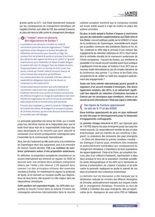 Septembre   LA NOTE
                                                                                                                       no 279   D’ANALySE

  grande partie au G77. Ces États directement menacés                     carbone européen montrent que le consensus mondial
  par les conséquences du changement climatique ont                       est moins solide quand il s’agit de mettre en place des
  rappelé à Durban, aux côtés de l’UE, leur souhait d’avancer             actions concrètes.
  au plus vite dans la lutte contre le changement climatique.             De plus, le texte adopté à Durban n’impose à court terme
       L’ “indaba”, atout ou obstacle                                     que peu de contraintes supplémentaires aux États-Unis et
       des négociations de Durban ?                                       à la Chine. L’accord politique publié par la CCNUCC à l’issue
   La présidence sud-africaine a introduit un mode de                     de la conférence de Copenhague, essentiellement inspiré
   concertation particulier dans les négociations, l’“indaba”,            par la position commune des présidents Obama et Hu Jin
   expression zoulou désignant la réunion de leaders de                   Tao, contenait en effet déjà le principe d’une révision des
   différentes communautés pour résoudre un litige. Ces                   engagements de réduction nationaux en 2015. Seul l’avenir
   réunions font de la liberté de parole un principe, le but étant        dira le véritable résultat de la manœuvre audacieuse de
   de s’affranchir des rapports de force entre “petits” et “grands”       l’Union européenne : l’accord de Durban, qui mentionne la
   interlocuteurs, sans modérateur du débat ni leader désigné :           possibilité d’un nouvel accord mondial ayant force juridique
   la solution doit venir du dialogue. Dans les indabas réussies,         s’appliquant à tous les pays, se traduira-t-il en 2015 par un
   chaque participant vient à la réunion en étant ouvert aux
                                                                          nouveau traité international ou par de simples décisions de
   autres, motivé par l’intérêt collectif, écoutant chacun, de
                                                                          la Conférence des parties ? La Chine et les États-Unis
   sorte à trouver des compromis qui bénéficient
   à la communauté dans son ensemble. À Durban, elles ont                 accepteront-ils de ratifier un traité leur assignant explicite-
   rassemblé les délégations dans le but de trouver un                    ment des engagements ?
   consensus sur des sujets précis.                                       Seule une forte volonté internationale pourra garantir la
   Certains observateurs estiment que cette méthode de                    signature d’un accord mondial d’envergure. Elle devra
   concertation a porté ses fruits, puisque la conférence a               également conduire, dès 2015, à un relèvement signifi-
   finalement donné lieu à un accord. La ministre sud-africaine           catif des objectifs de réduction d’émissions formulés à
   des Affaires étrangères en charge de la présidence s’est ainsi         Cancún par les principaux pays émetteurs, même si un
   félicitée de l’organisation de cette structure de conciliation         nouvel accord international n’était pas signé à cette date.
   déjà utilisée lors de la reconstruction post apartheid.
   D’autres, plus sceptiques, y voient la cause de l’allongement
   de la durée des débats. Ils soulignent le manque d’à-propos
   de certaines réunions, qui ont vu les discours institutionnels
                                                                          (   Des lignes de fracture apparaissent
                                                                              au sein du G 77 et des BASIC
                                                                          Deux brèches apparaissent de plus en plus nettement
   se succéder sans réel dialogue.                                        au sein des pays en développement jusqu’ici dispensés
                                                                          d’engagements contraignants.
La principale opposition est venue de l’Inde, qui a insisté
jusqu’aux dernières heures de la négociation pour que le                  Le premier clivage concerne le G77, qui regroupe plus
texte final fasse état de la responsabilité historique des                de 130 PED depuis les pays émergents jusqu’aux pays les
pays développés et ne retienne pas pour objectif la                       moins avancés. Ce rassemblement semble de plus en plus
conclusion d’un accord juridiquement contraignant pour                    anachronique, tant les intérêts de ses membres s’éloi-
l’ensemble de la communauté internationale.                               gnent. La croissance des émissions des pays émergents
                                                                          – la Chine est désormais le premier émetteur mondial –
Ainsi, loin de l’isolement qu’elle avait connu à la conférence            les distingue d’autres pays, émetteurs très modestes
de Copenhague deux ans auparavant, puis à la rencontre                    et particulièrement vulnérables aux conséquences du
de Cancún l’année dernière, l’UE a su mobiliser de nom-                   changement climatique. L’importance de leurs populations
breux partenaires autour d’une proposition audacieuse.                    les sépare également : l’Inde et la Chine, qui comptent cha-
En définitive, la proposition européenne consistant en un                 cune plus d’un milliard d’habitants, représentent à elles
accord international qui entrerait en vigueur en 2020 et                  deux presque le tiers de la population mondiale actuelle.
pourrait avoir une certaine force juridique (compromis                    Ce poids démographique et les défis qu’il représente en
obtenu par l'Inde) a été retenue. L’UE apparaît donc                      termes d’urbanisation, de création d’emplois et de lutte
comme l’un des principaux artisans des avancées                           contre la pauvreté, expliquent en partie la volonté de ces
conclues à Durban. En maintenant en vigueur le protocole                  pays de préserver leur croissance économique.
de Kyoto, et en donnant un nouveau souffle aux négocia-                   La dernière nuit de discussion a été marquée par la
tions de long terme, elle acquiert un rôle majeur dans les                déclaration radicale du ministre des Affaires étrangères
négociations climatiques.                                                 de Grenade, particulièrement exposée aux risques induits
Cette position est cependant fragile : les difficultés aux-               par le changement climatique. Prononcée au nom de
quelles se heurte l’Union dans sa volonté d’inclure les                   l’AOSIS à l’intention des pays émergents, elle est signifi-
compagnies aériennes internationales dans le marché                       cative de la divergence de vues entre PED et l’alliance




                                                                      7                                          www.strategie.gouv.fr
 